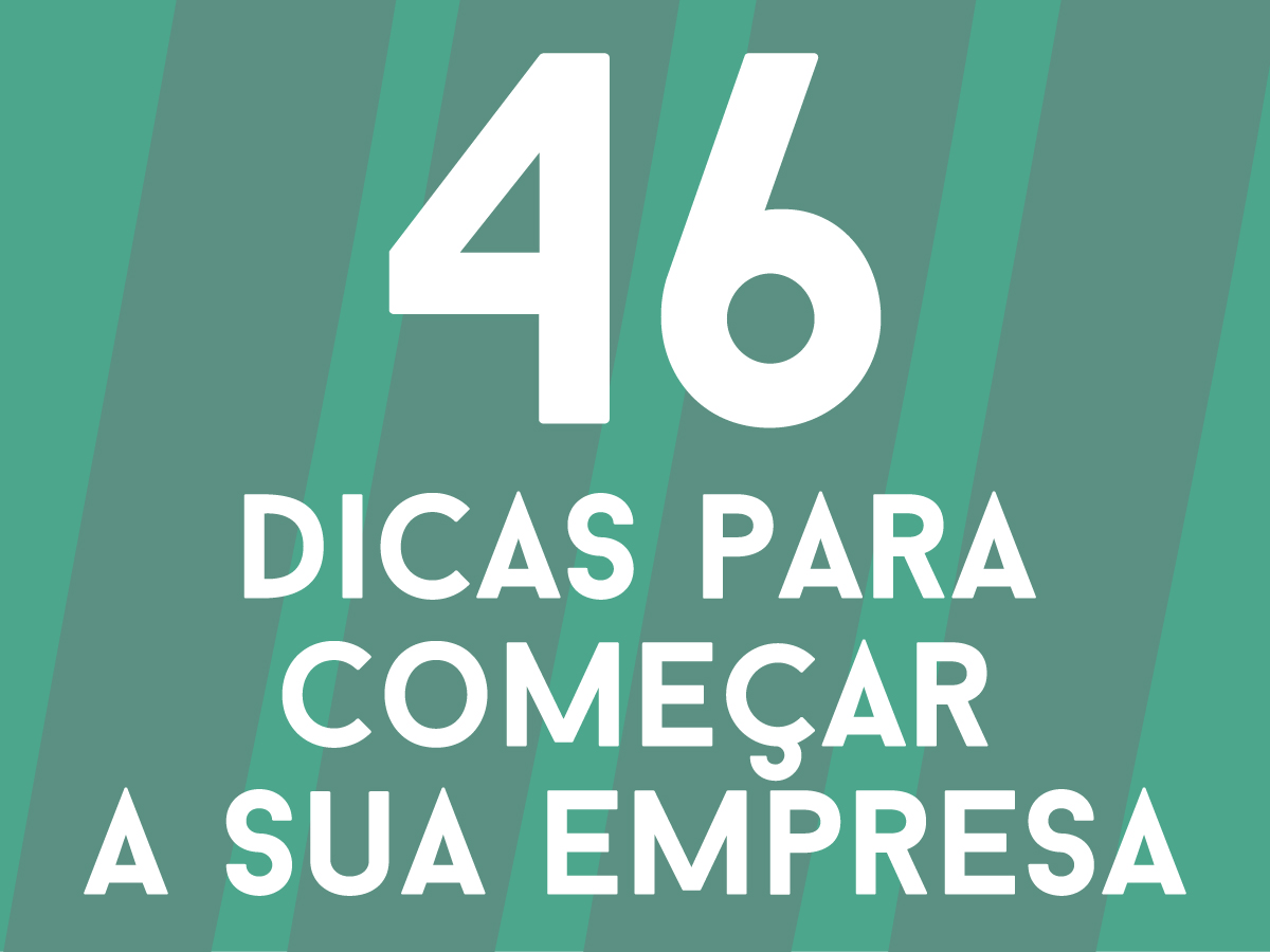 46 Dicas para começar a sua empresa 46 Dicas